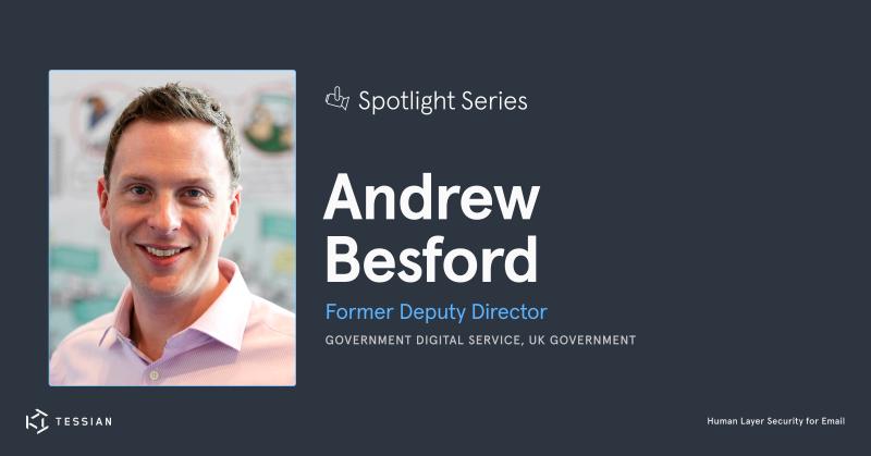 Tessian Spotlight Series interview with Andrew Besford
